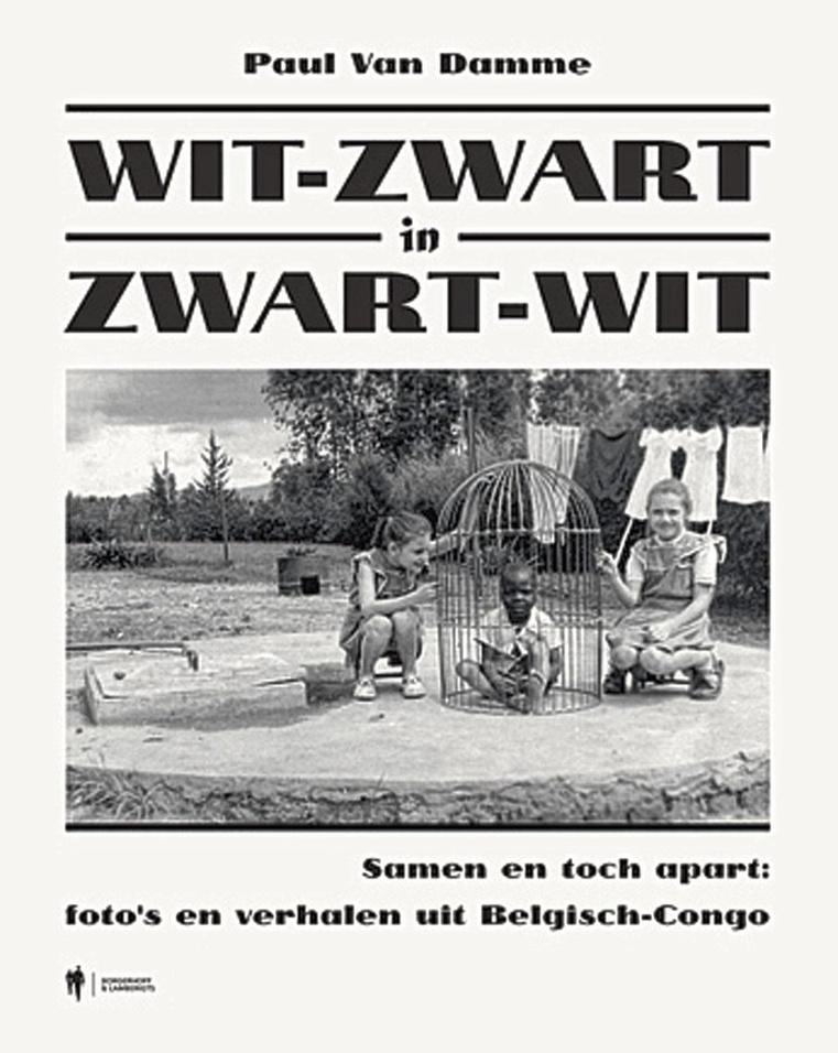 Paul Van Damme, Wit-zwart in zwart-wit. Samen en toch apart: foto's en verhalen uit Belgisch-Congo, Borgerhoff & Lamberigts, 200 blz., 49,95 euro.