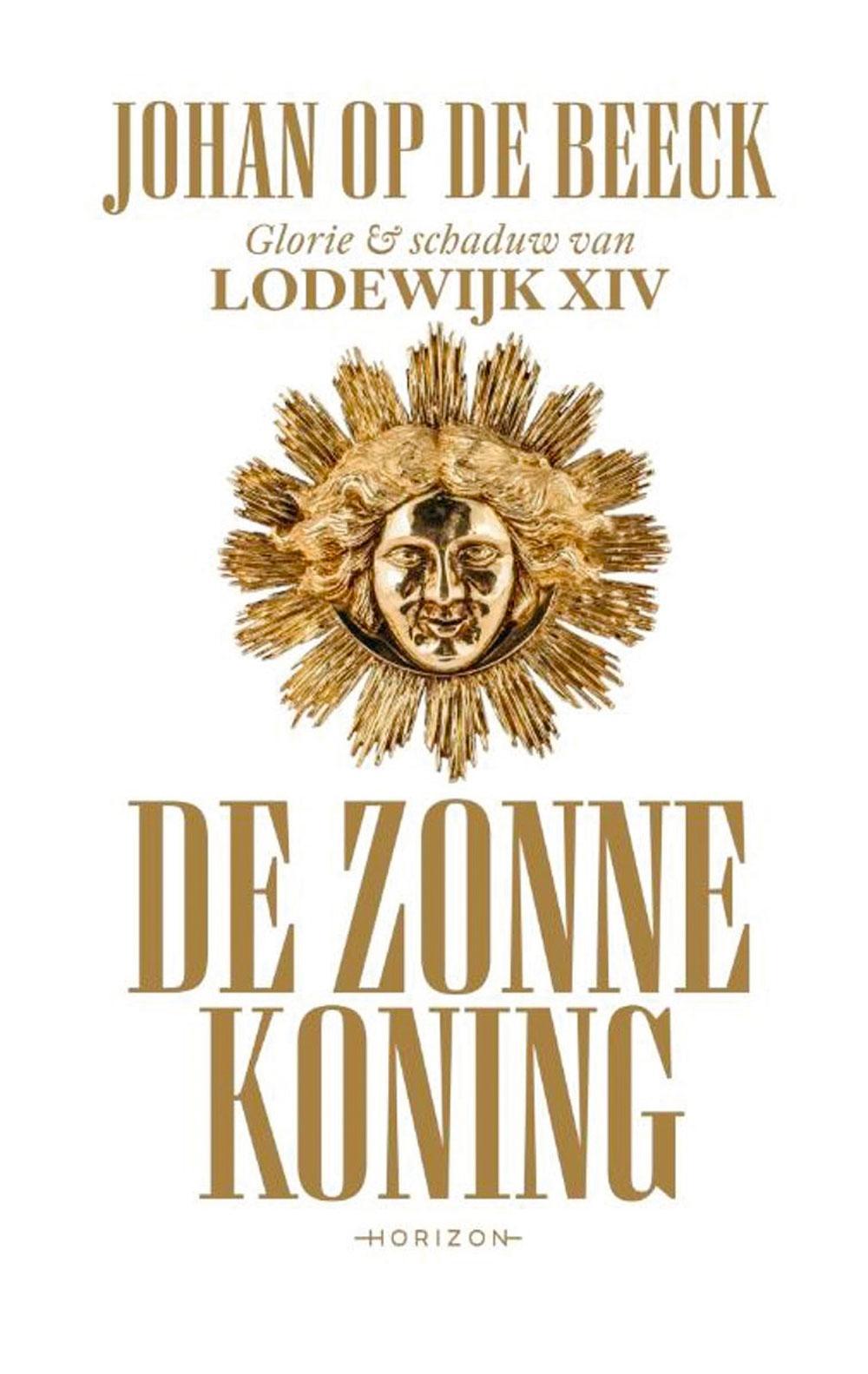 Johan Op de Beeck, De Zonnekoning, Horizon, 736 blz., 34,99 euro
