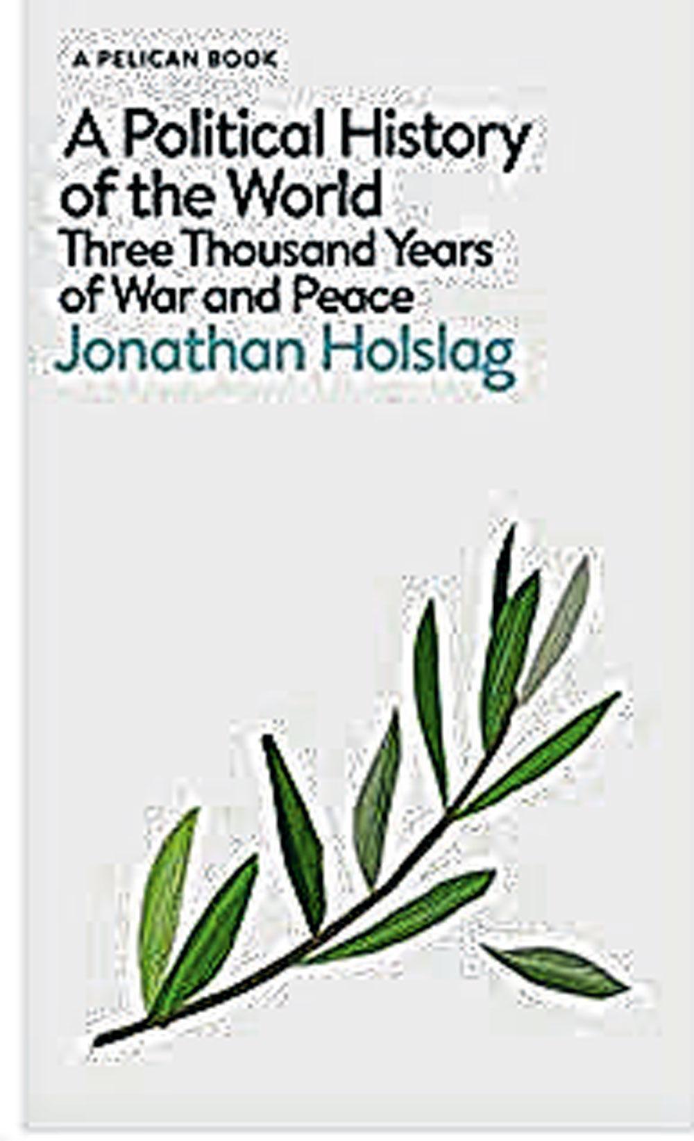 Jonathan Holslag, A Political History of the World, Penguin Books, 656 blz., 11,99 euro. (Vertaald als Vrede en oorlog)
