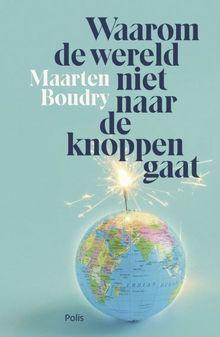 Maarten Boudry, Waarom de wereld niet naar de knoppen gaat. Uitgeverij Polis, 288 blz., 22,50 euro.