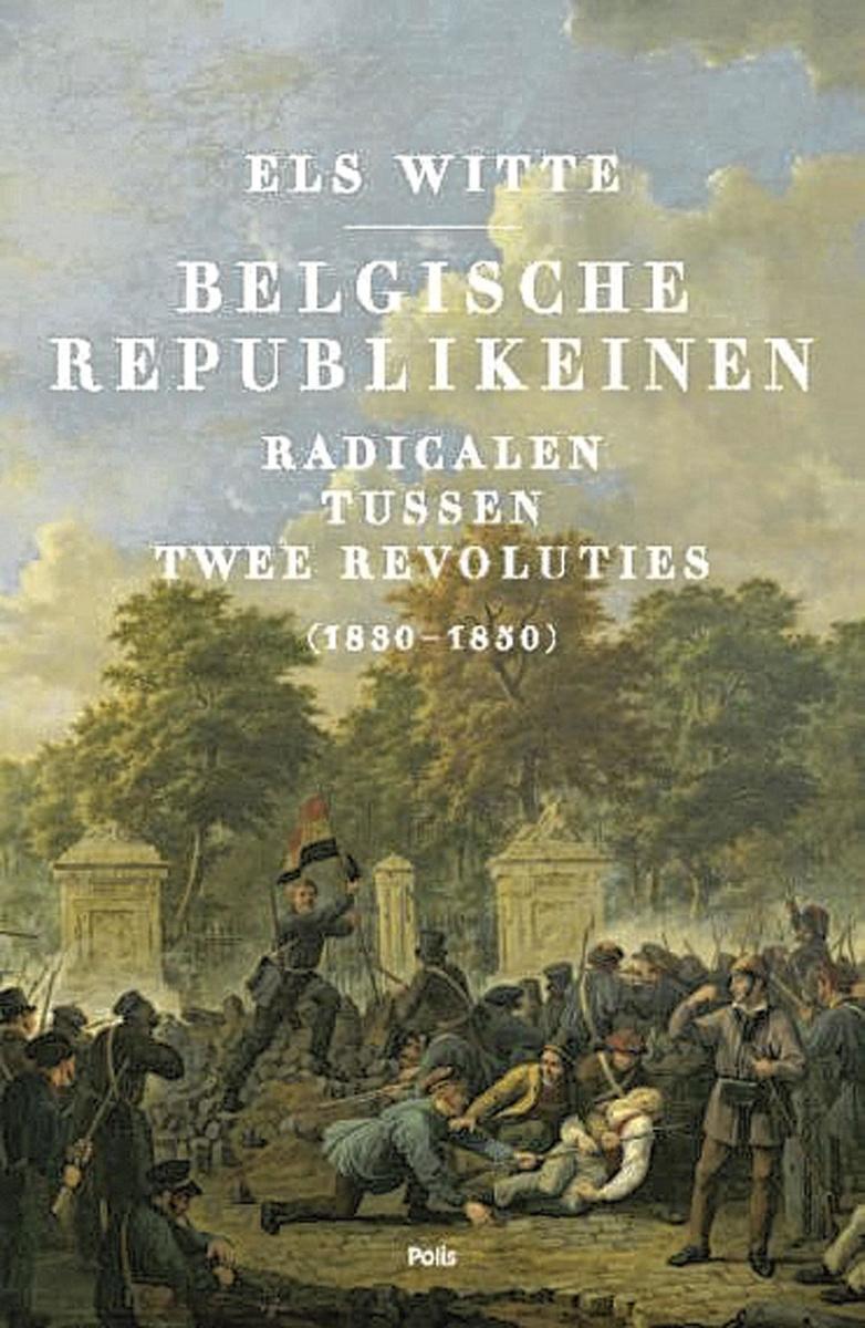 Els Witte, Belgische republikeinen. Radicalen tussen twee revoluties, Polis, 432 blz., 27,50 euro.