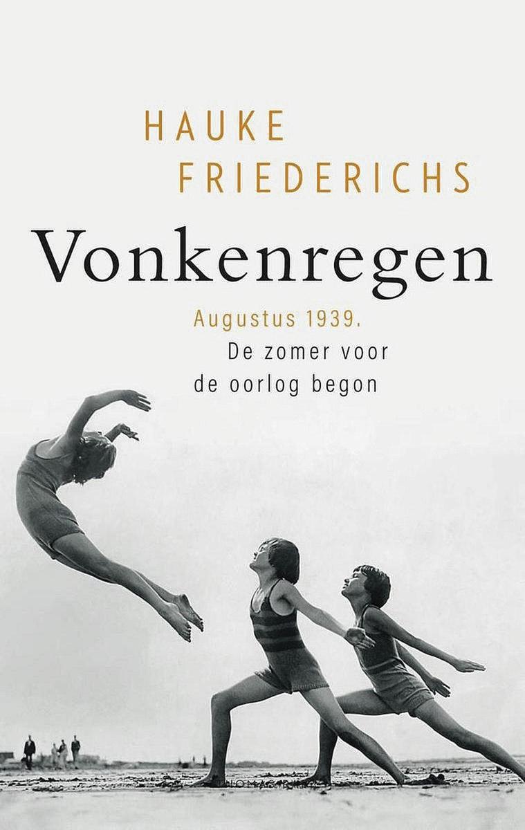 Hauke Friederichs, Vonkenregen - Augustus 1939. De zomer voor de oorlog begon, Thomas Rap, 424 blz., 24,99 euro.