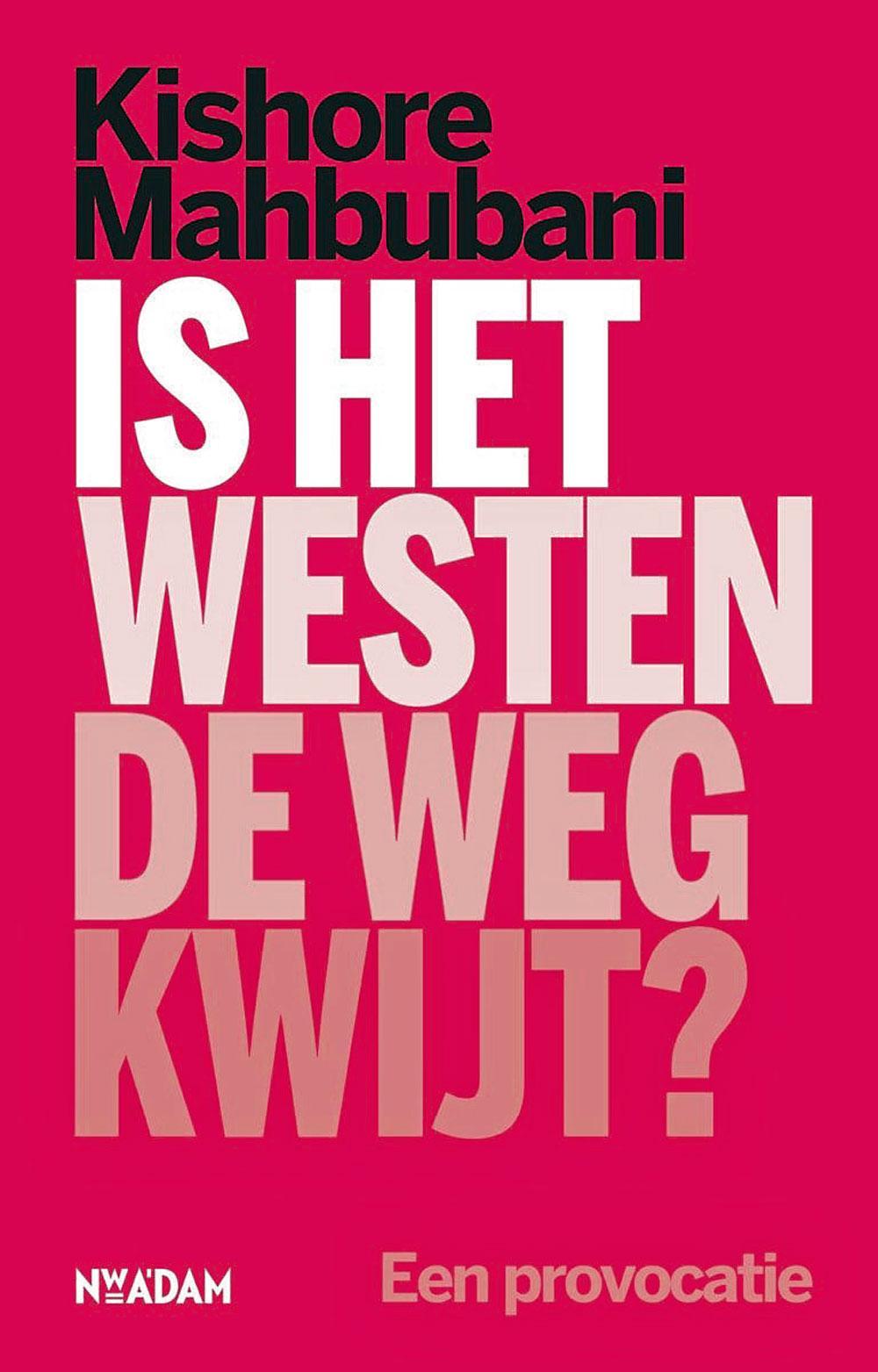 Kishore Mahbubani, Is het Westen de weg kwijt?, Nieuw Amsterdam, 112 blz., 12,50 euro