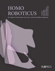Homo Roboticus, An Jacobs, Lynn Tytgat, Michel Maus, Romain Meeusen en Bram Vanderborght (red.), VUB Press, 296 p., 34,95 euro