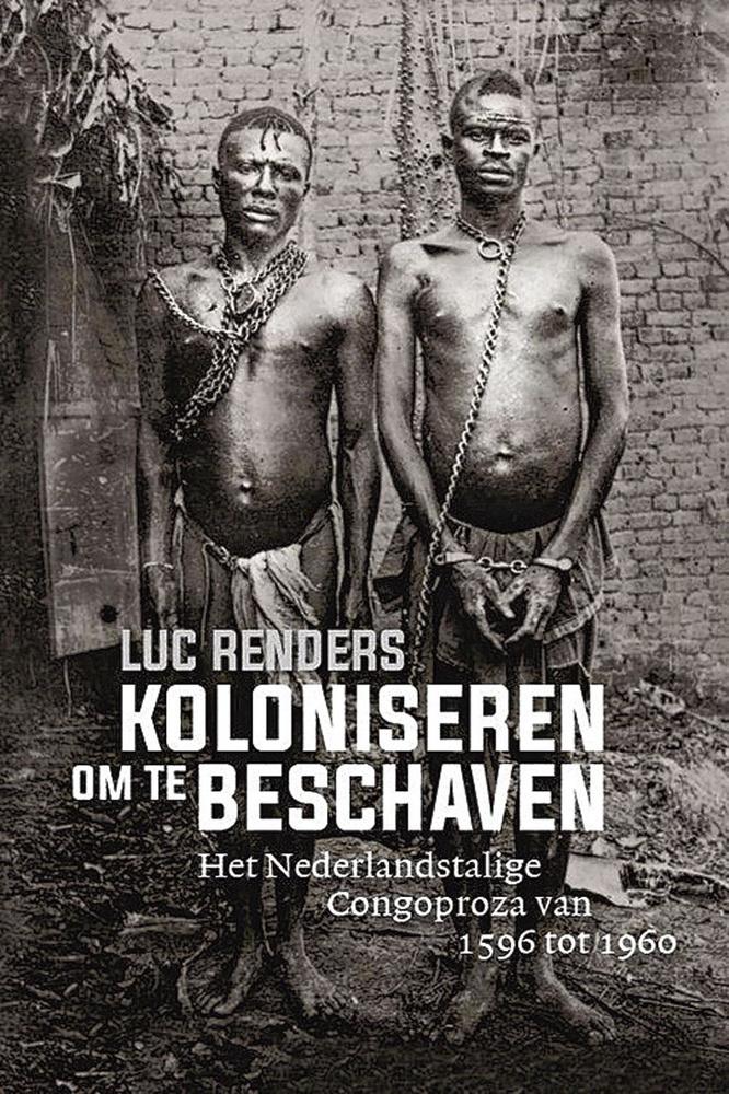 Luc Renders, Koloniseren om te beschaven. Het Nederlandstalige Congoproza van 1596 tot 1960. Uitgeverij Gramadoelas, 496 blz., 34,95 euro