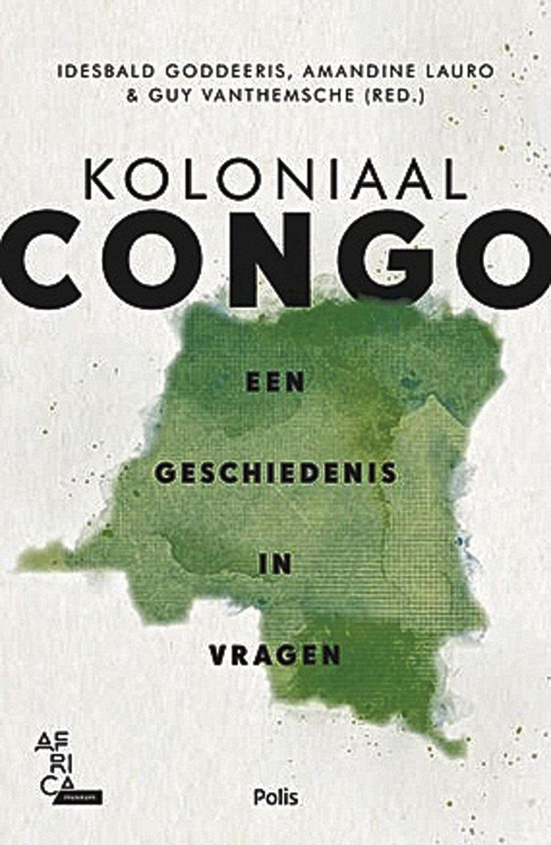 Boekentip: Amandine Lauro, Guy Vanthemsche, Idesbald Goddeeris (red.), Koloniaal Congo. Een geschiedenis in vragen, Polis, 432 blz, 27,50 euro.