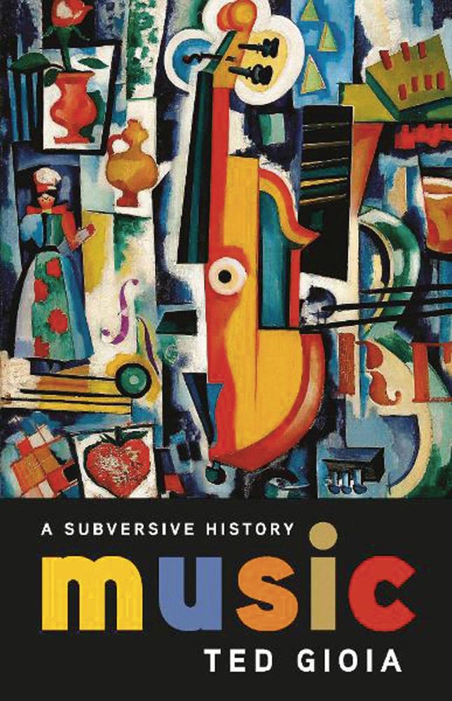 Ted Gioia, Music - A Subversive History, Basic Books, 528 blz., 27 dollar.