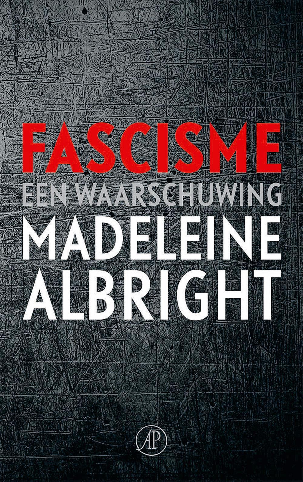 Madeleine Albright, Fascisme: een waarschuwing, De Arbeiderspers, 282 blz., 11,99 euro