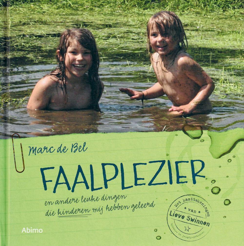 Faalplezier en andere leuke dingen die kinderen mij hebben geleerd Marc de Bel, met kanttekeningen van Lieve Swinnen, Abimo, 2014, 85 blz., ISBN 9789462342675.