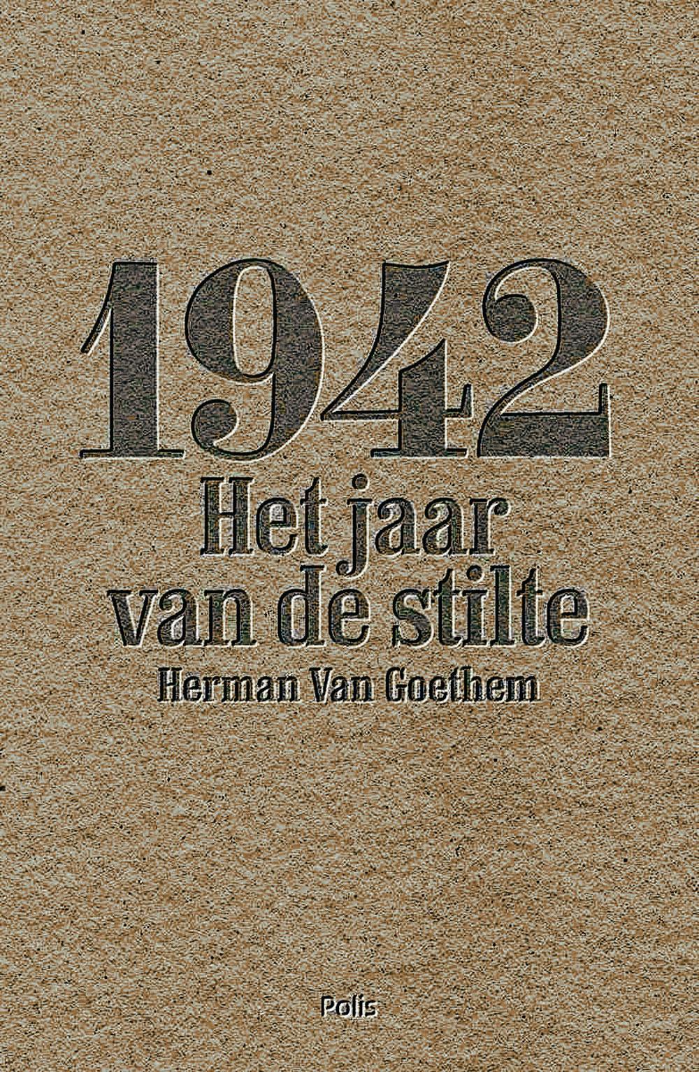 Herman Van Goethem, 1942 - Het jaar van de stilte, Polis, 360 blz., 29,95 euro.