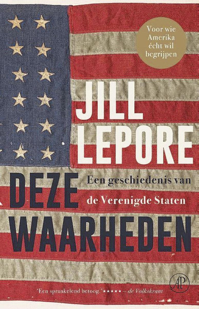 Jill Lepore, Deze waarheden, De Arbeiderspers, 1040 blz., 49,99 euro