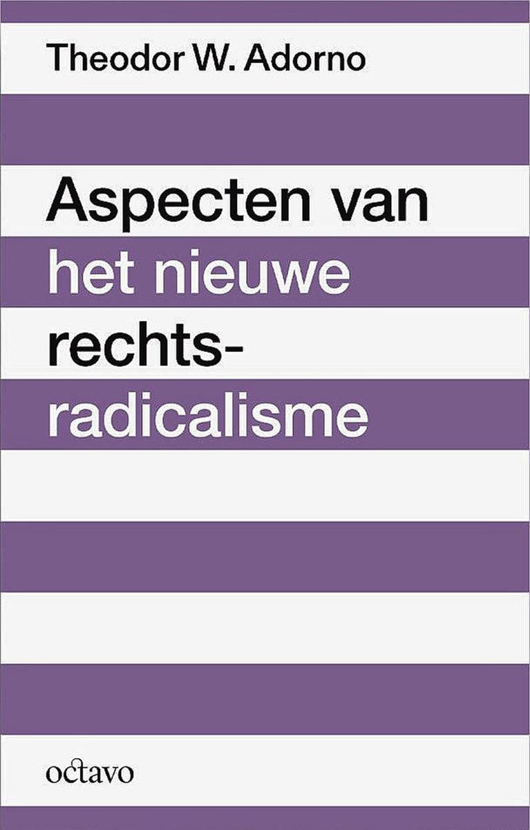 Theodor W. Adorno, Aspecten van het nieuwe rechts-radicalisme. Vertaald door Mark Wildschut. Nawoord van Volker Weiss, Octavo, Amsterdam, 2019, 80 blz.,10 euro