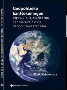 David Criekemans, Geopolitieke kanttekeningen 2011-2018, en daarna. Een wereld in volle geopolitieke transitie, uitgegeven bij Gompel&SVacina, 305 blz., 35 euro. 