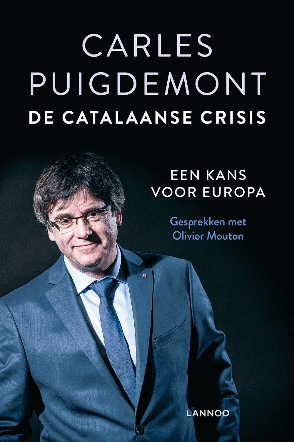 De Catalaanse crisis. Een kans voor Europa, Carles Puigdemont in gesprek met Olivier Mouton, Lannoo, 21,99 euro.