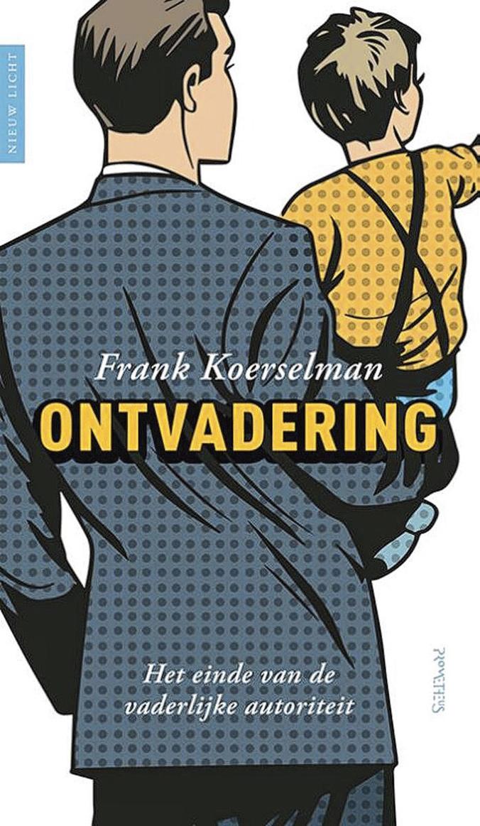 Frank Koerselman, Ontvadering: het einde van de vaderlijke autoriteit, Uitgeverij Prometheus, 96 blz., 15 euro.