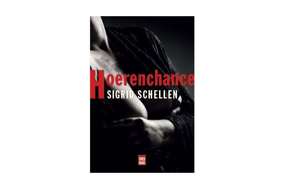 Sigrid Schellen, Hoerenchance, Uitgeverij Vrijdag, 192 blz., 19,95 euro.