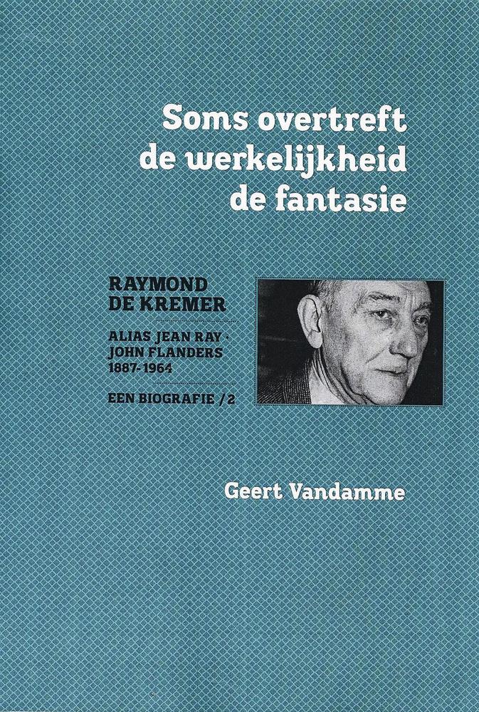 Geert Vandamme, Soms overtreft de werkelijkheid de fantasie. Raymond De Kremer alias Jean Ray / John Flanders 1887-1964. Een biografie, Uitgeverij Poespa Producties, 630 pagina's (twee delen), 58 euro, te bestellen via boekhandel Walry (boekhandel@walry.be)