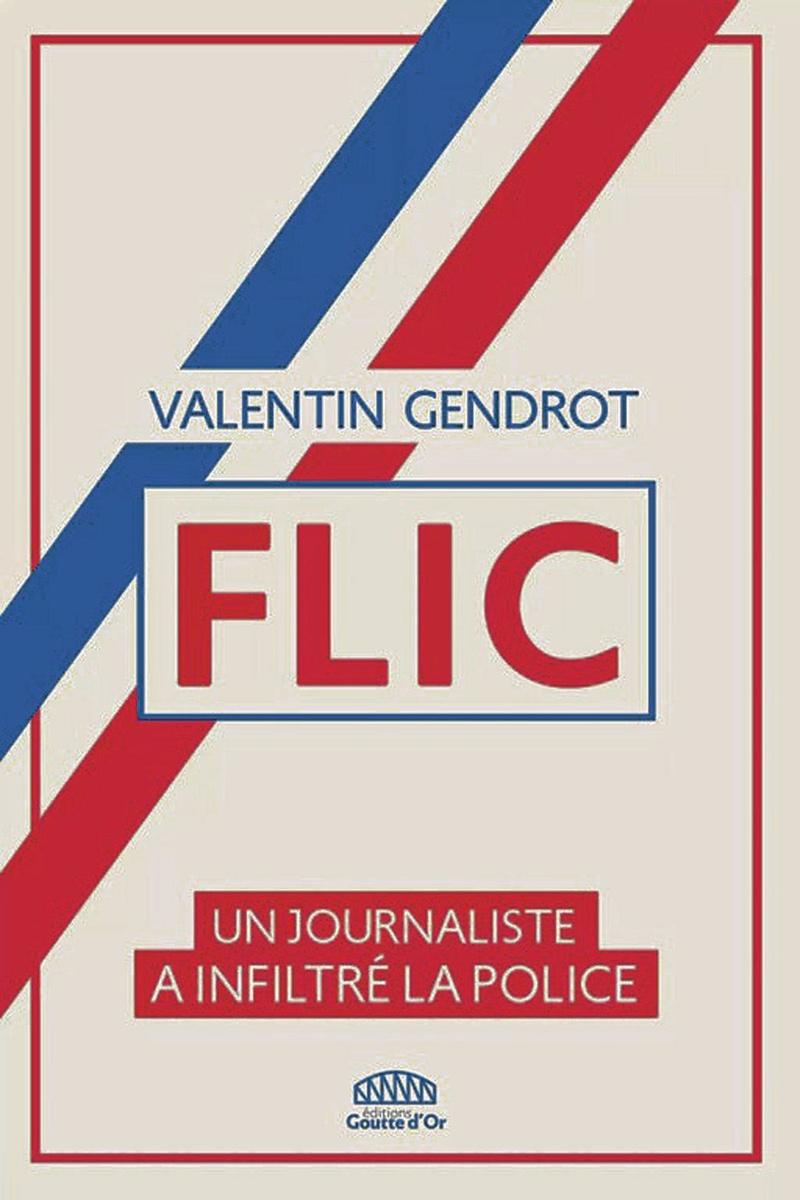 Valentin Gendrot, FLIC. Un journaliste a infiltré la police, Éditions Goutte d'Or, 330 blz., 18 euro.
