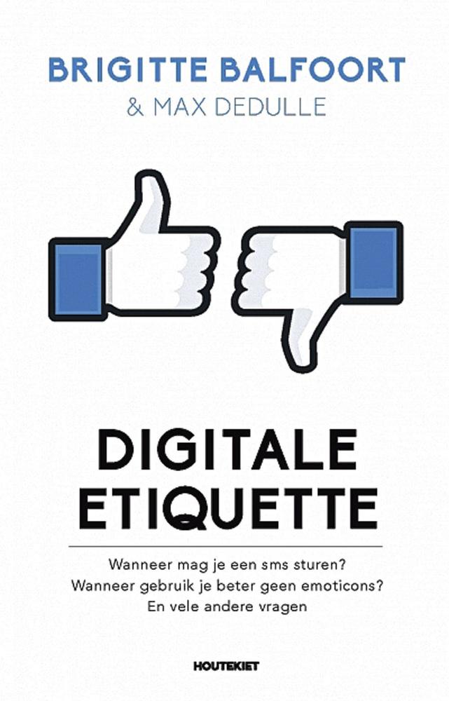 Digitale etiquette Brigitte Balfoort en Max Dedulle, Houtekiet, 240 blz., ISBN 9789089247803.