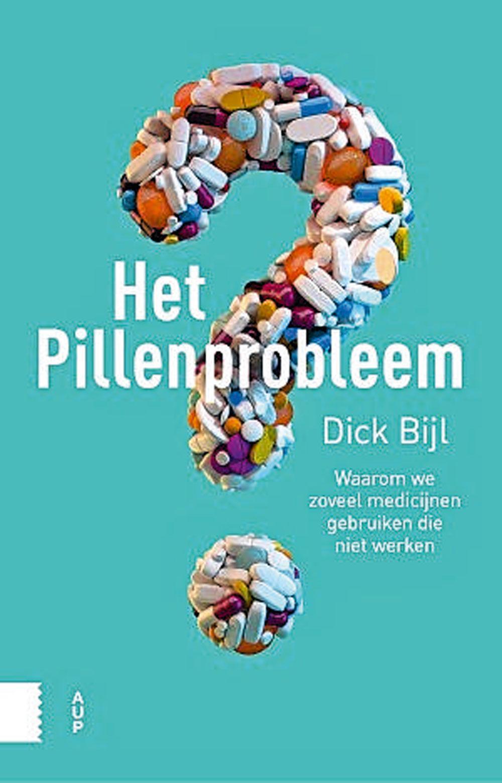 Het pillenprobleem, Dick Bijl, Amsterdam University Press, 212 blz., 14,99 euro
