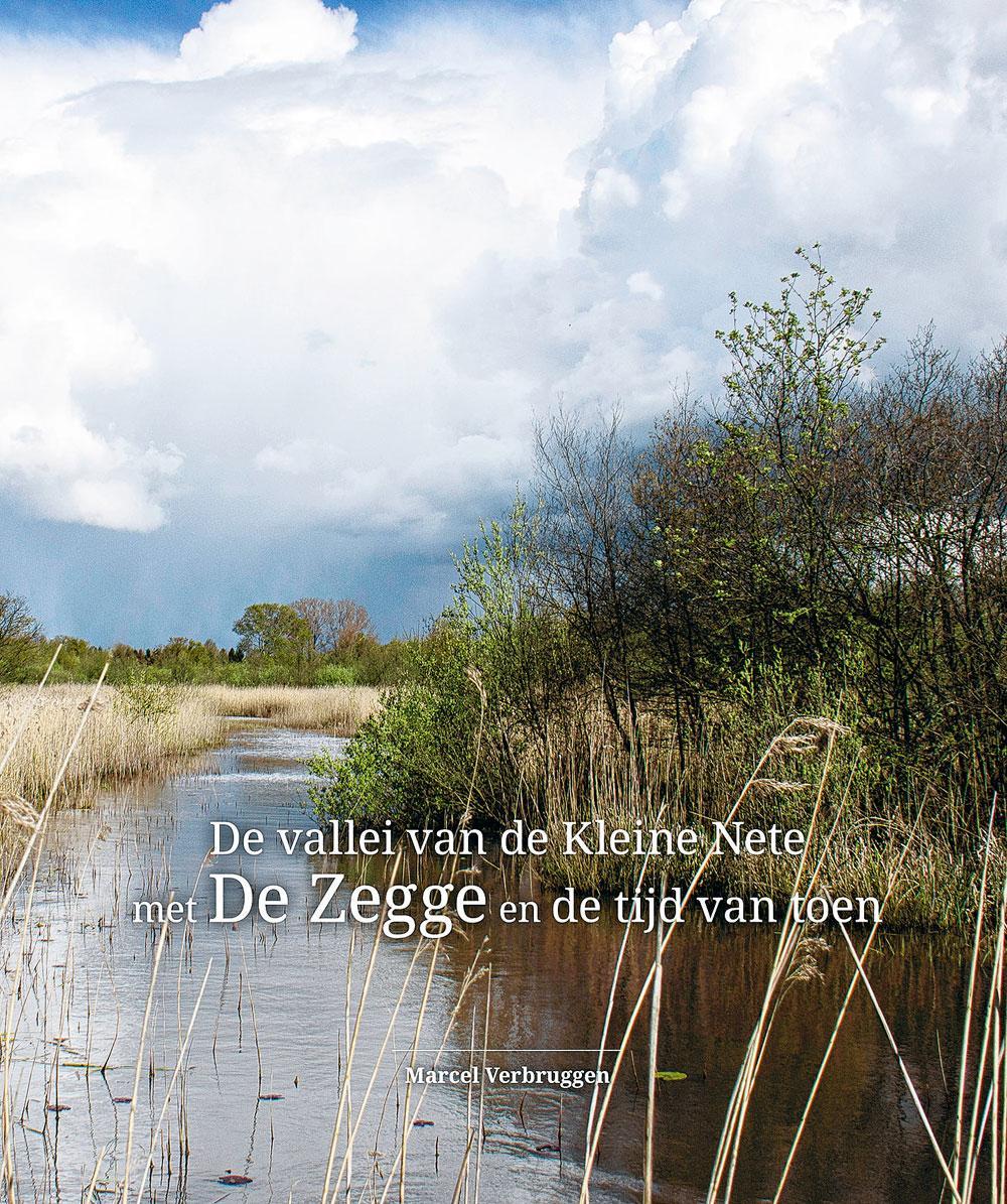 De vallei van de Kleine Nete met De Zegge en de tijd van toen is in eigen beheer uitgegeven door de familie Verbruggen. Het boek kost 45 euro en kan besteld worden bij: dezegge.boek@gmail.com.