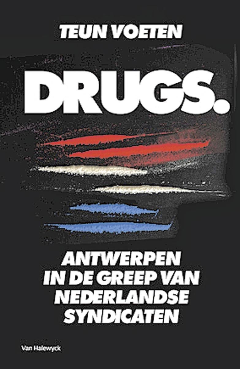 Teun Voeten, Drugs. Antwerpen in de greep van Nederlandse syndicaten, Van Halewyck, 288 blz., 22,50 euro.
