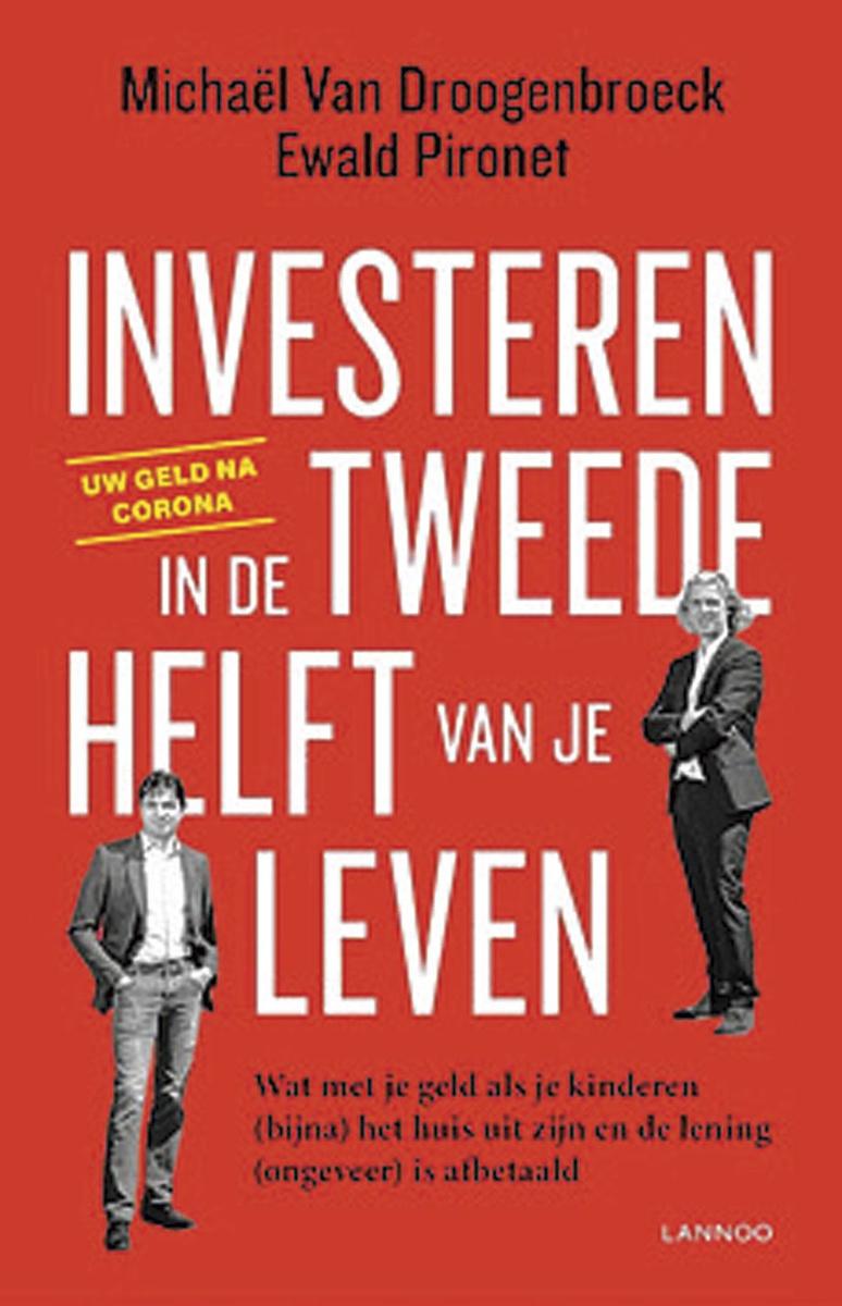 Ewald Pironet en Michaël Van Droogenbroeck, Investeren in de tweede helft van je leven, Lannoo, 336 blz., 24,99 euro.