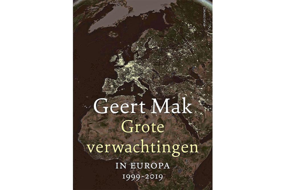 Geert Mak, Grote verwachtingen. In Europa 1999-2019, Atlas Contact, 576 blz, 29,99 euro.