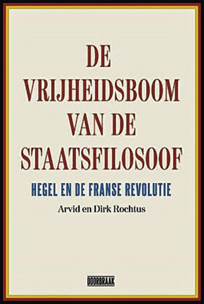 Dirk en Arvid Rochtus, De vrijheidsboom van de staatsfilosoof - Hegel en de Franse Revolutie, Doorbraak, 196 blz., 19,95 euro.