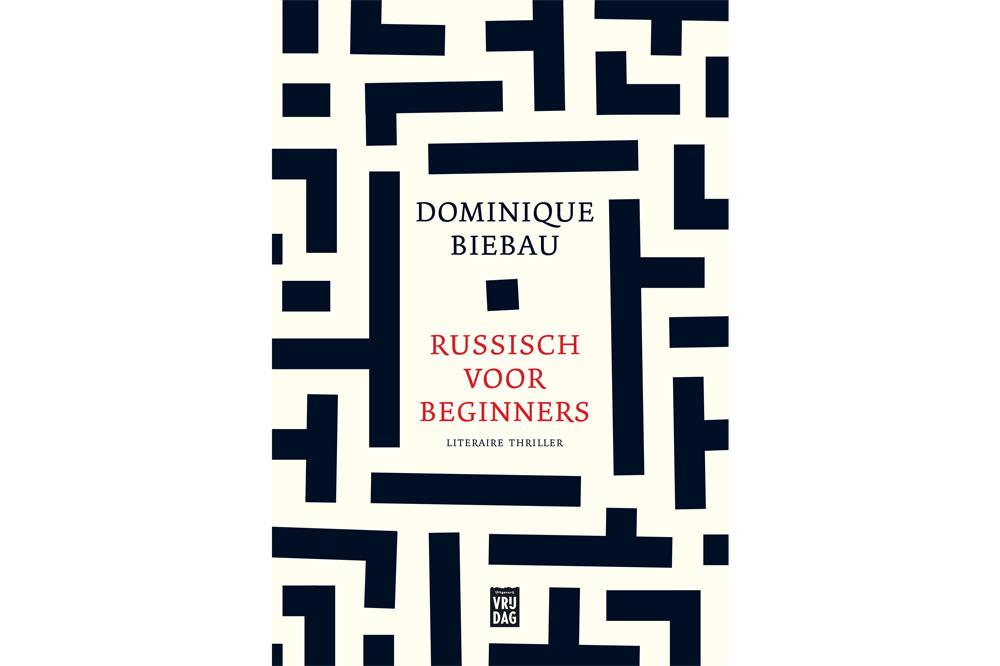 Russisch voor beginners, Dominique Biebau, Uitgeverij Vrijdag, 212 blz., 19,95 euro.