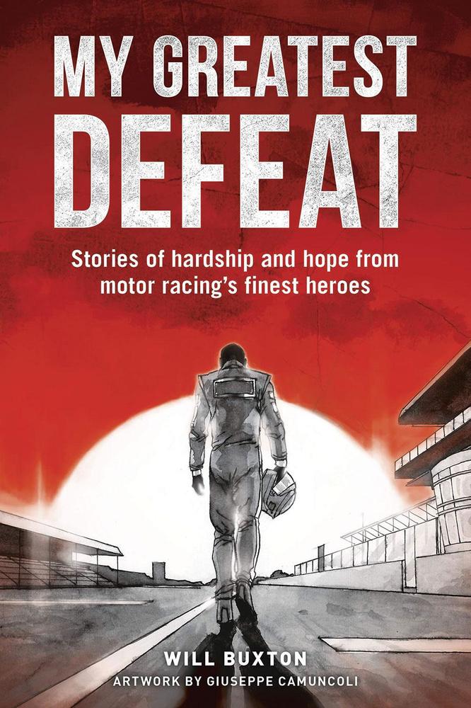 Will Buxton, My Greatest Defeat: Stories of Hardship and Hope from Motor Racing's Finest Heroes, Evro Publishing, 336 blz., 22 euro.