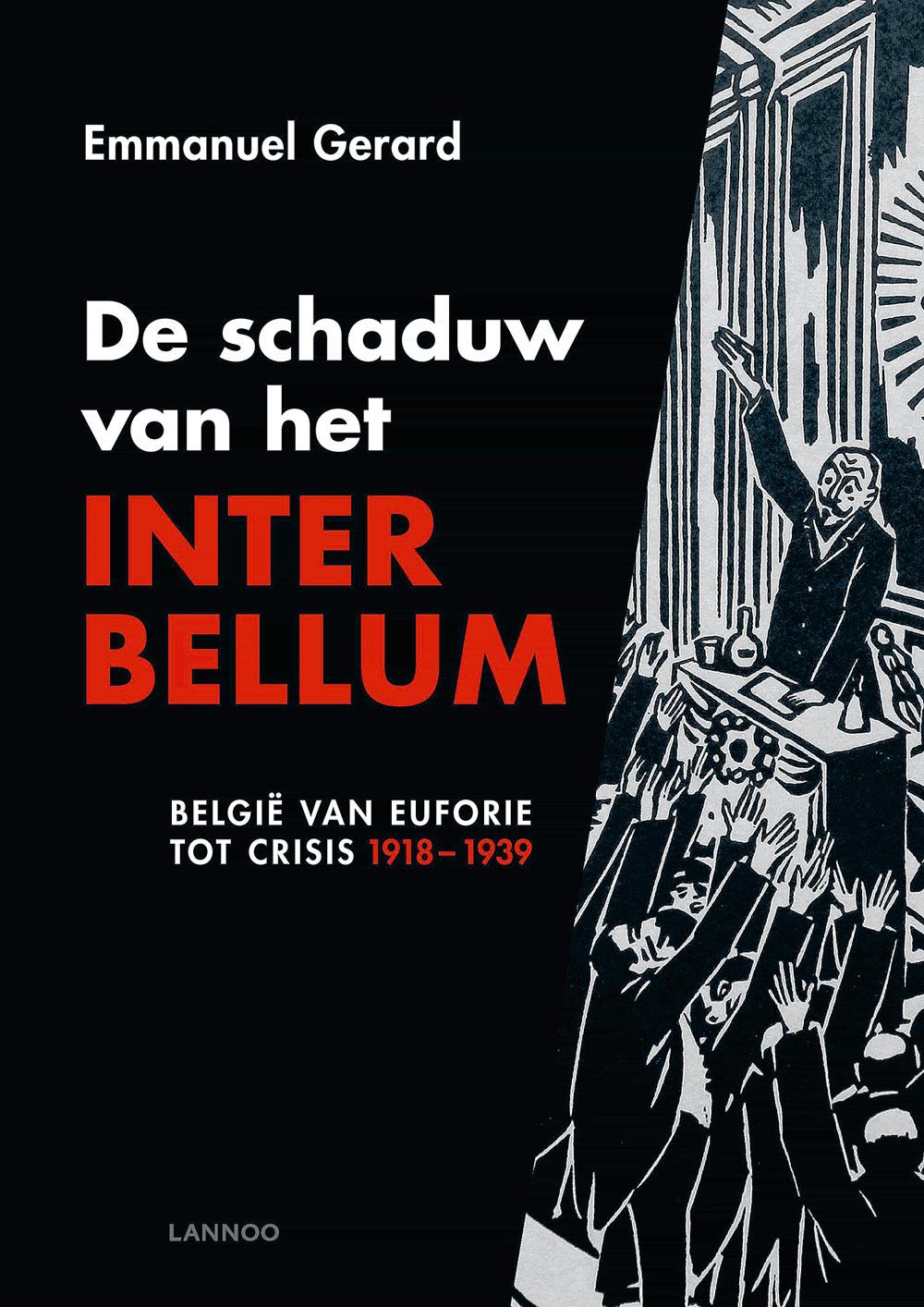 Emmanuel Gerard, De schaduw van het Interbellum. België van euforie tot crisis, Lannoo, 378 pagina's, 24,99 euro.