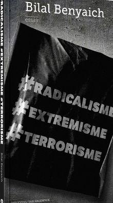 'Radicalisering, extremisme en terrorisme: Wat moet de federale regering niet doen?'