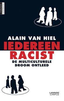 Iedereen racist, van Alain Van Hiel, sociaal psycholoog aan de UGent. Lannoo Campus, 302 blz., 24,95 euro