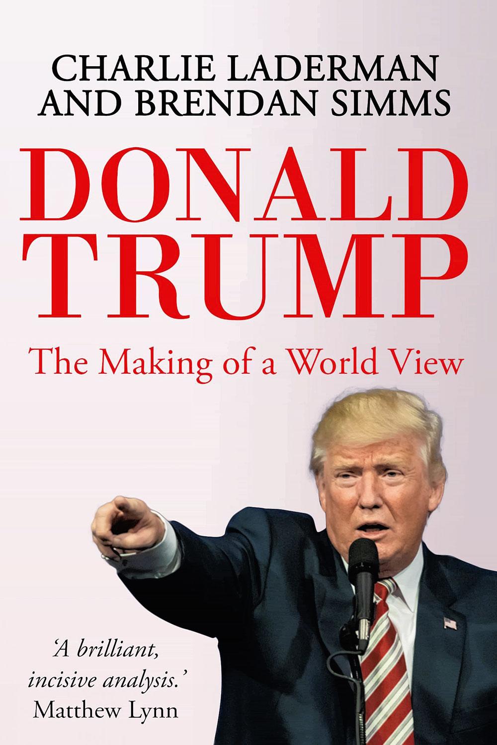 Charlie Laderman & Brendan Simms, Donald Trump: The Making of a World View, Endeavour Press
