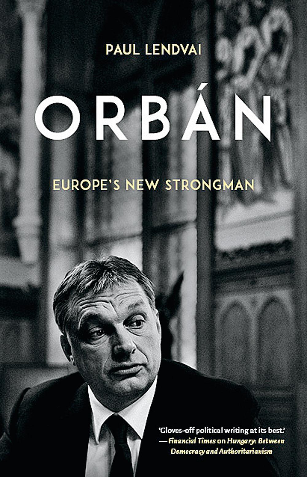 Paul Lendvai, Orban: Europe's New Strongman, Hirst Publishers, 264 blz, 23,99 euro