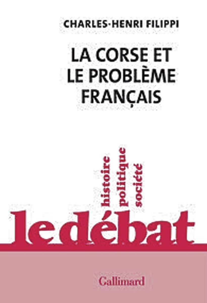 La Corse et le problème français, par Charles-Henri Filippi, Gallimard, 112 p