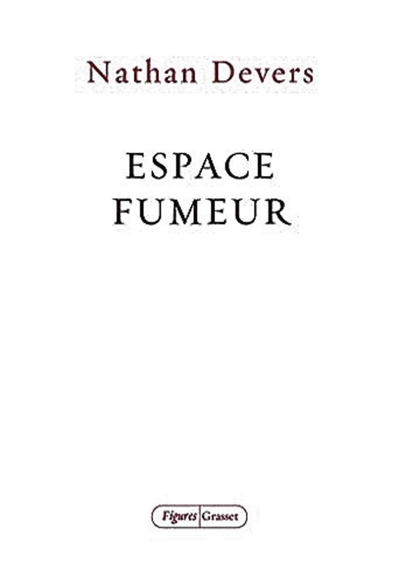 (1) Espace fumeur, par Nathan Devers, Grasset, 176 p.