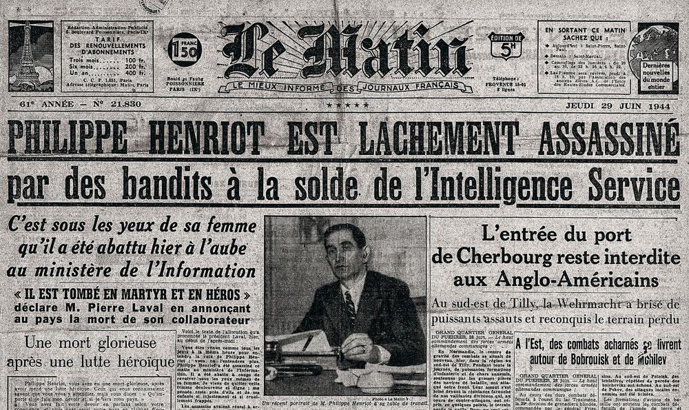 La mort de Philippe Henriot, le Goebbels français, dans son appartement parisien le 28 juin 1944, a causé moult remous dans les milieux collaborationnistes. Toutefois, deux mois plus tard, les troupes alliées étaient déjà entrées dans Paris.