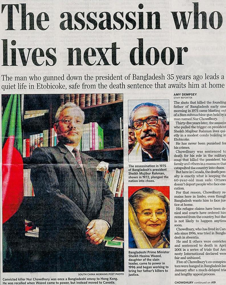 The Toronto Star rapporte, le 16 février 2011, que l'assassin présumé de Mujibur Rahman, président du Bangladesh, trente-cinq ans plus tôt, se promène en toute liberté au Canada, malgré une sentence de mort, prononcée à son encontre dans son pays natal.