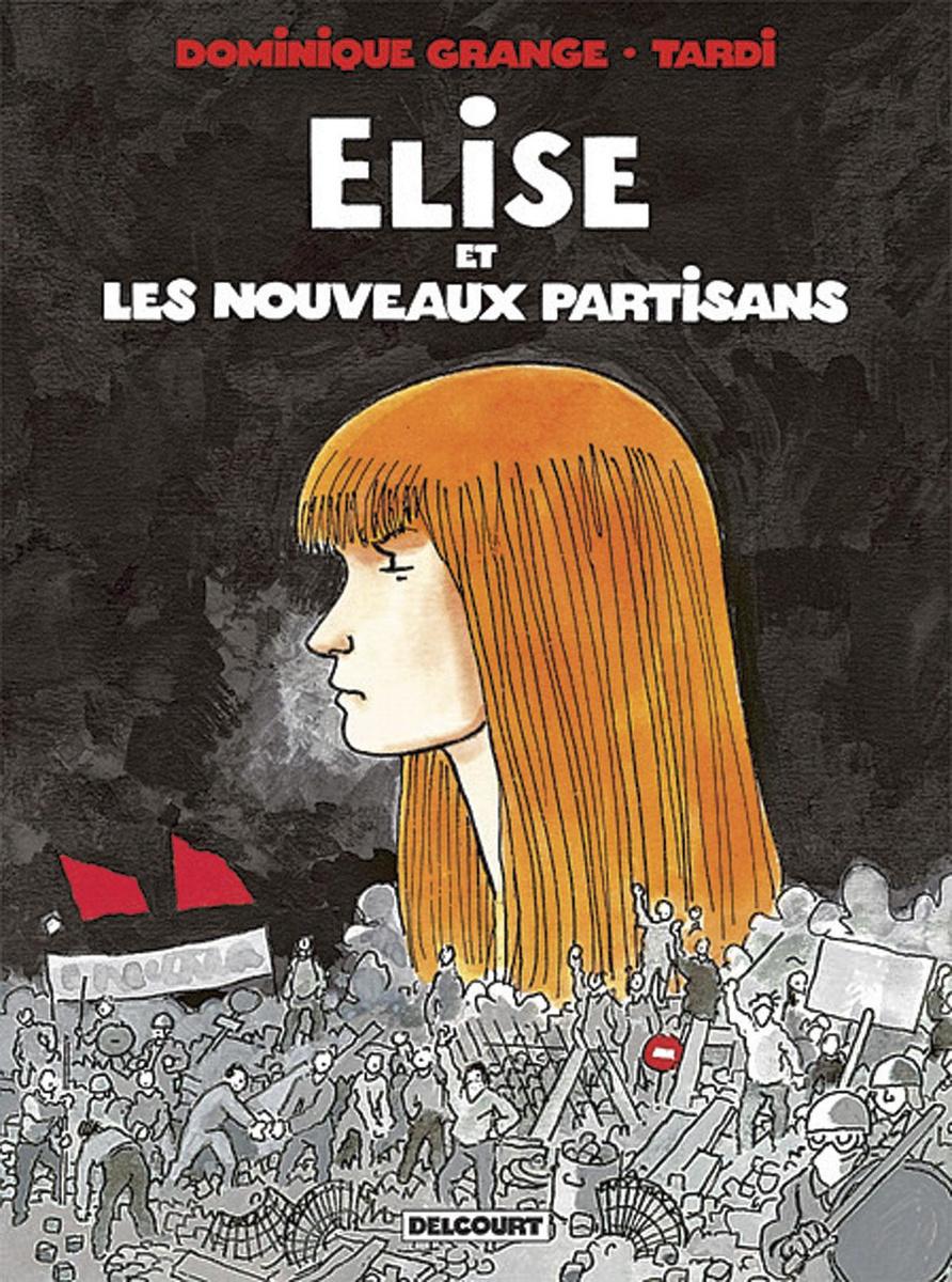 (1) Elise et les nouveaux partisans, par Dominique Grange et Tardi, Delcourt, 176 p.