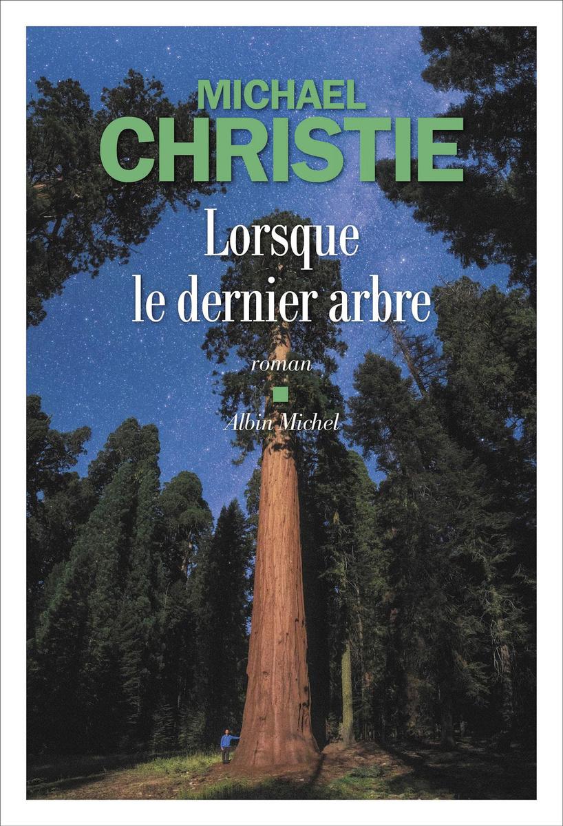 (1) Lorsque le dernier arbre, par Michael Christie, Albin Michel (collection Terres d'Amérique), 591 p.
