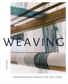 'Weaving - Contemporary Makers on the Loom'