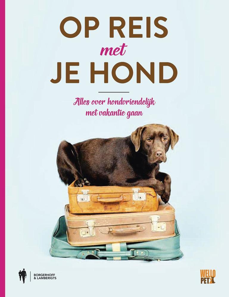 Op reis met je hond. Alles over hondvriendelijk met vakantie gaan, Borgerhoff & Lamberigts, 19,99 euro