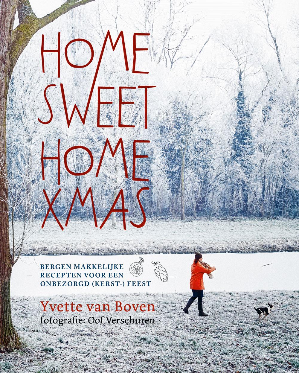 Home Sweet Home Xmas Bergen makkelijke recepten voor een onbezorgd feest, Yvette van Boven, Fontaine Uitgevers.