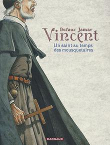 Vincent, un saint au temps des mousquetaires, par Jean Dufaux et Martin Jamar, éd. Dargaud, 80 p.