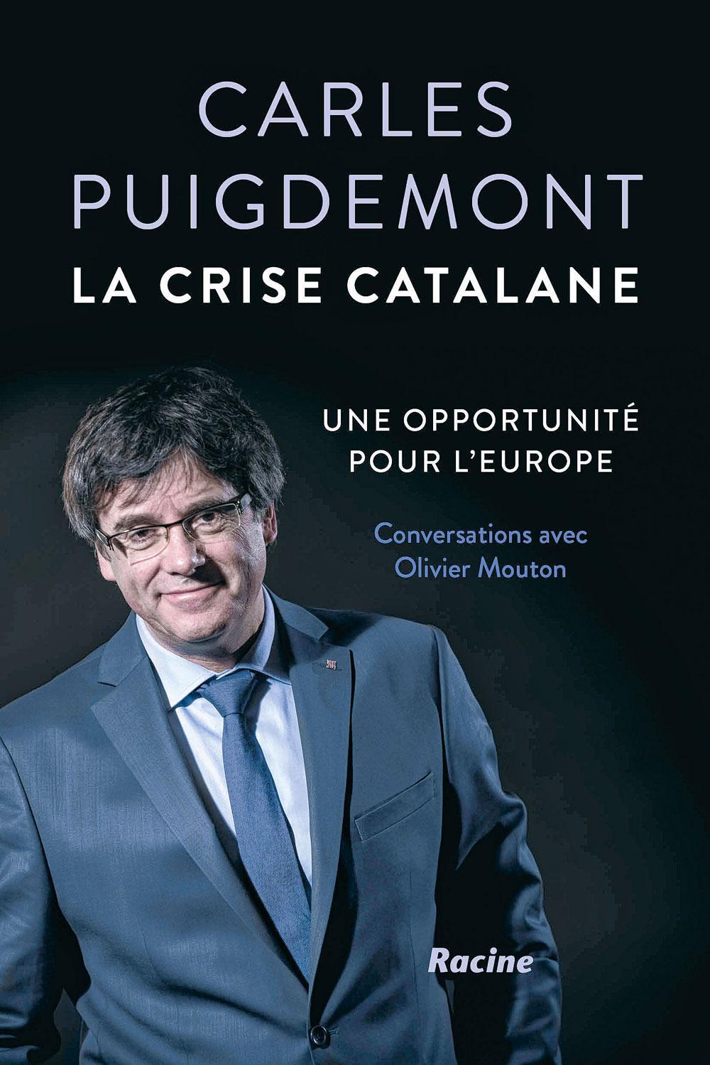 (1) La crise catalane, une opportunité pour l'Europe, conversations avec Olivier Mouton, éd. Racine, 192 p.