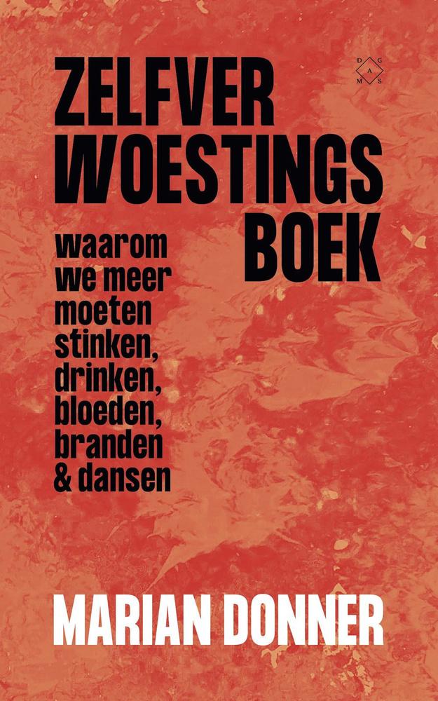 Zelfverwoestingsboek (18,99 euro) is verschenen bij Das Mag. mariandonner.nl