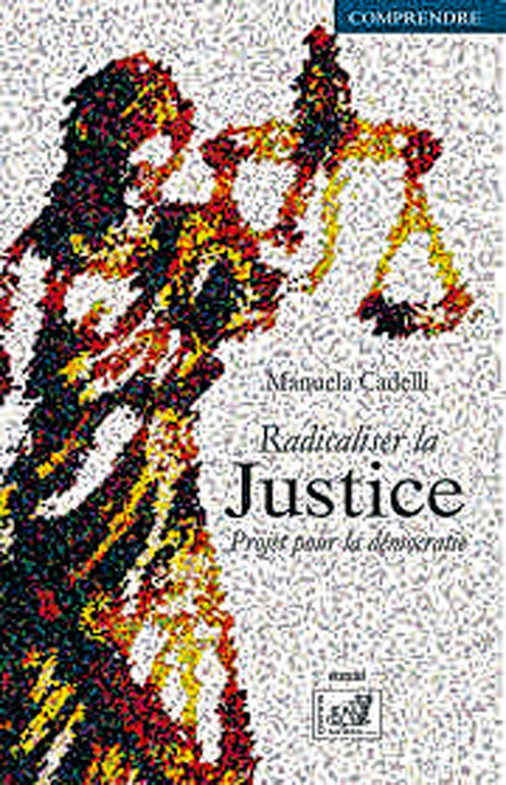 (1) Radicaliser la justice, par Manuela Cadelli, éd. Samsa, 386 p.