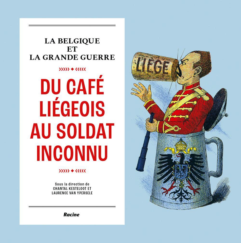 (1) La Belgique et la Grande Guerre. Du café liégeois au soldat inconnu, sous la direction de Laurence van Ypersele et Chantal Kesteloot, éd. Racine, 176 p.